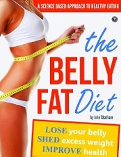 The Belly Fat Diet - How to Lose Belly Fat, Shed Excess Weight, Improve Health