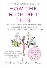 How the Rich Get Thin: Park Avenue's Top Diet Doctor Reveals the Secrets to Losing Weight and Feeling Great